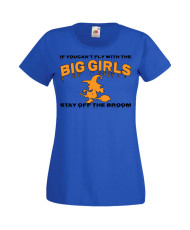 Дамска тениска Хелоуин Halloween If You Can't Fly With The Big Girls Stay Off The Broom 1