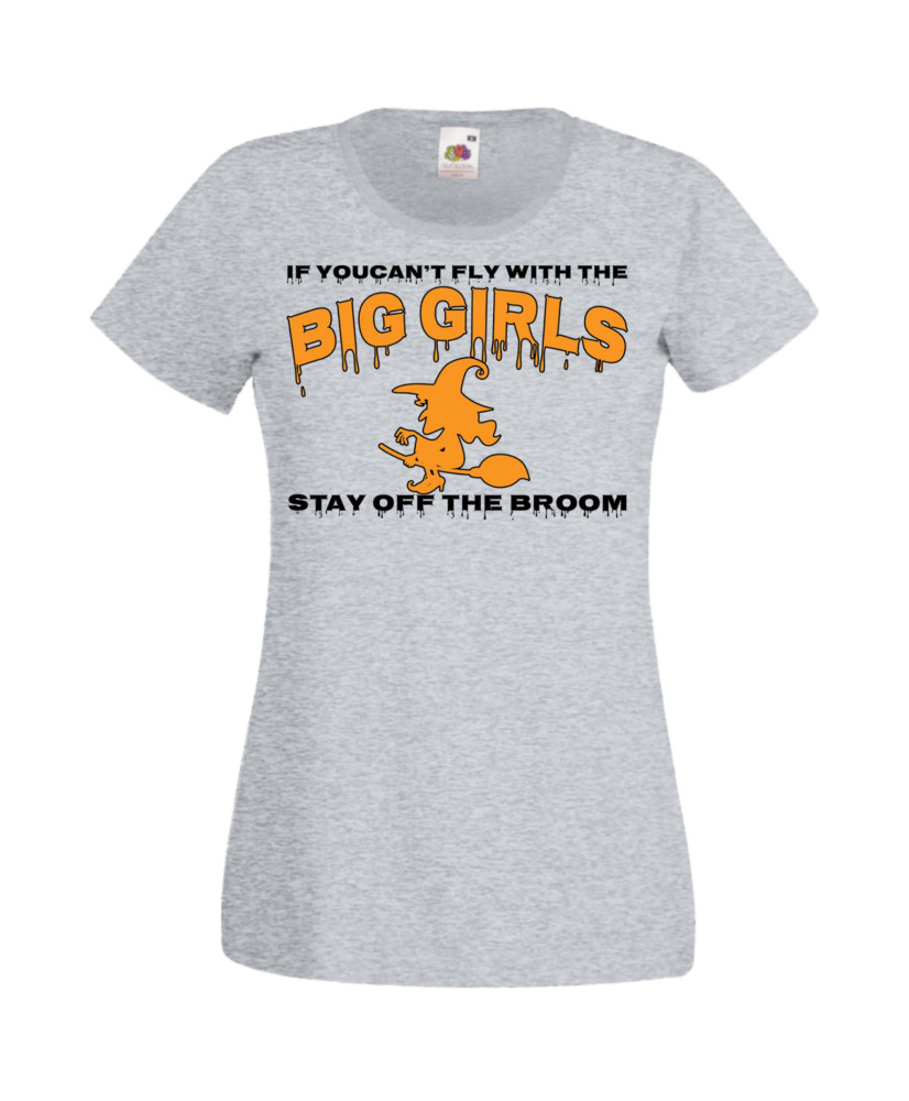 Дамска тениска Хелоуин Halloween If You Can't Fly With The Big Girls Stay Off The Broom 1