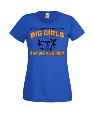 Дамска тениска Хелоуин Halloween If You Can't Fly With The Big Girls Stay Off The Broom 2
