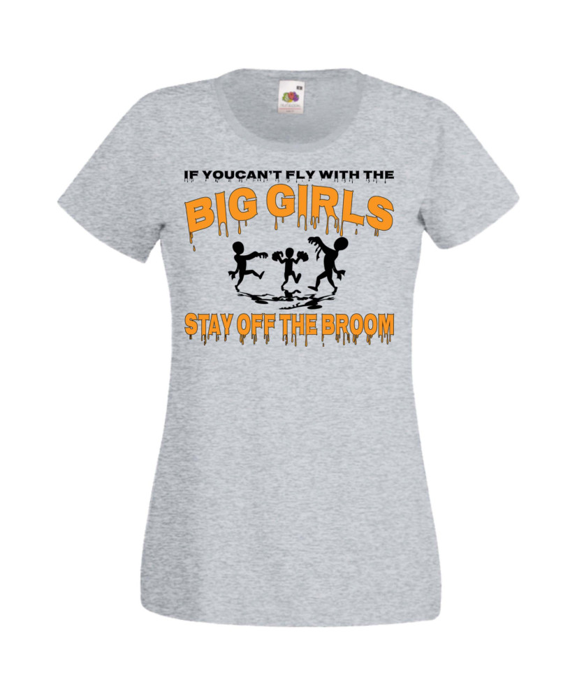 Дамска тениска Хелоуин Halloween If You Can't Fly With The Big Girls Stay Off The Broom 2