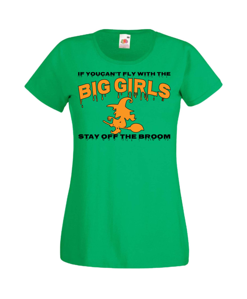 Дамска тениска Хелоуин Halloween If You Can't Fly With The Big Girls Stay Off The Broom 1