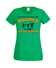 Дамска тениска Хелоуин Halloween If You Can't Fly With The Big Girls Stay Off The Broom 2