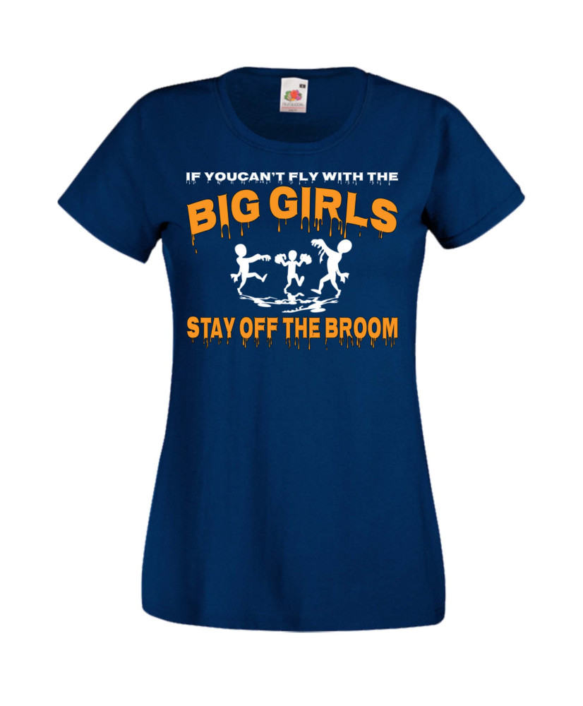 Дамска тениска Хелоуин Halloween If You Can't Fly With The Big Girls Stay Off The Broom 2