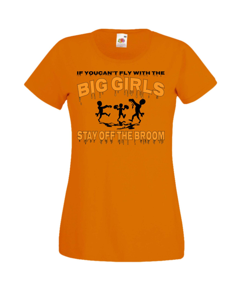 Дамска тениска Хелоуин Halloween If You Can't Fly With The Big Girls Stay Off The Broom 2