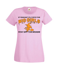 Дамска тениска Хелоуин Halloween If You Can't Fly With The Big Girls Stay Off The Broom 1