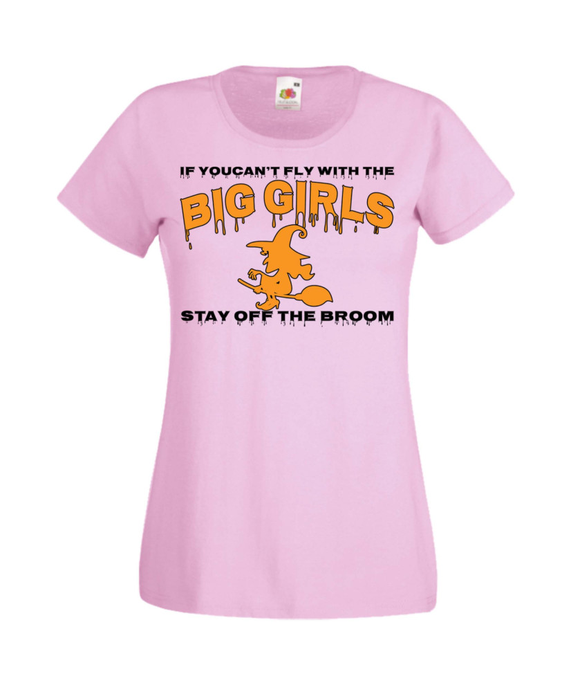 Дамска тениска Хелоуин Halloween If You Can't Fly With The Big Girls Stay Off The Broom 1