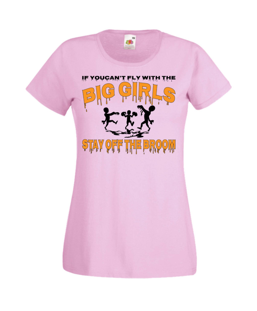 Дамска тениска Хелоуин Halloween If You Can't Fly With The Big Girls Stay Off The Broom 2