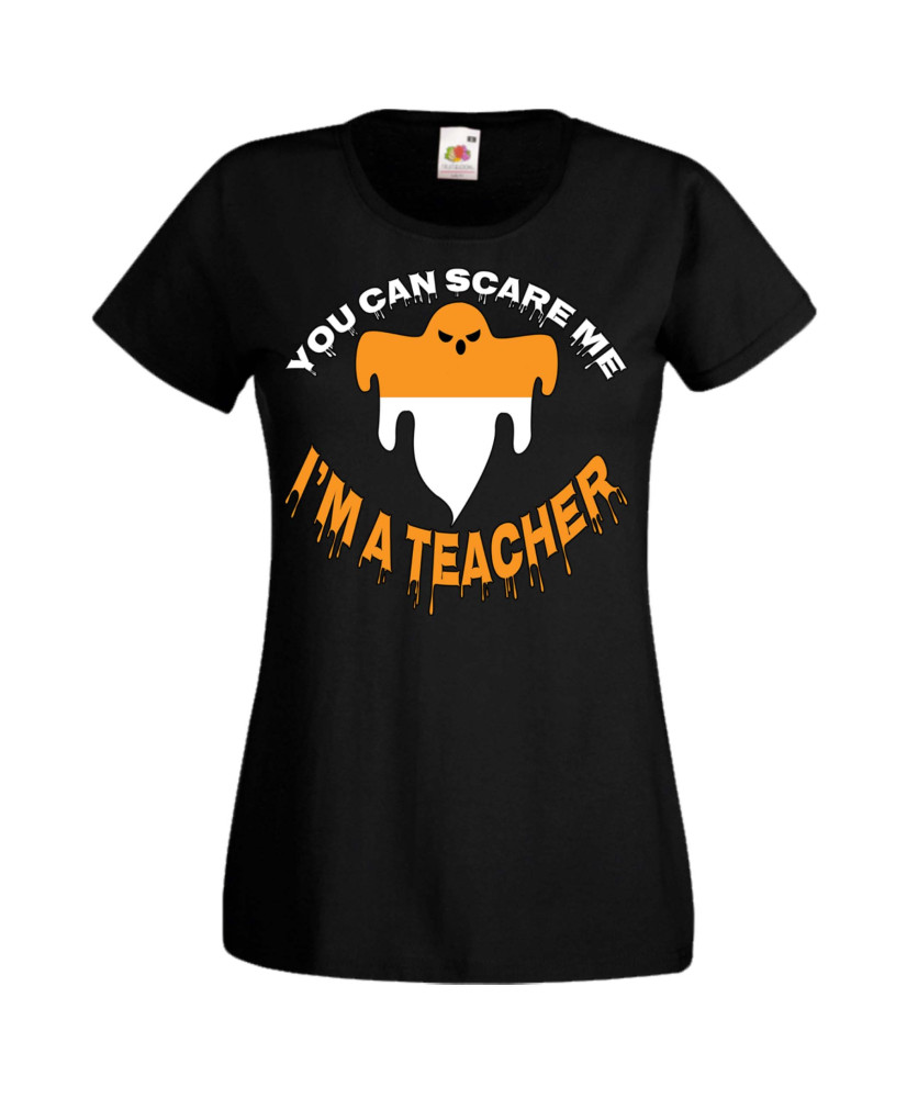 Дамска тениска Хелоуин Halloween You Can Scare Me I'm A Teacher