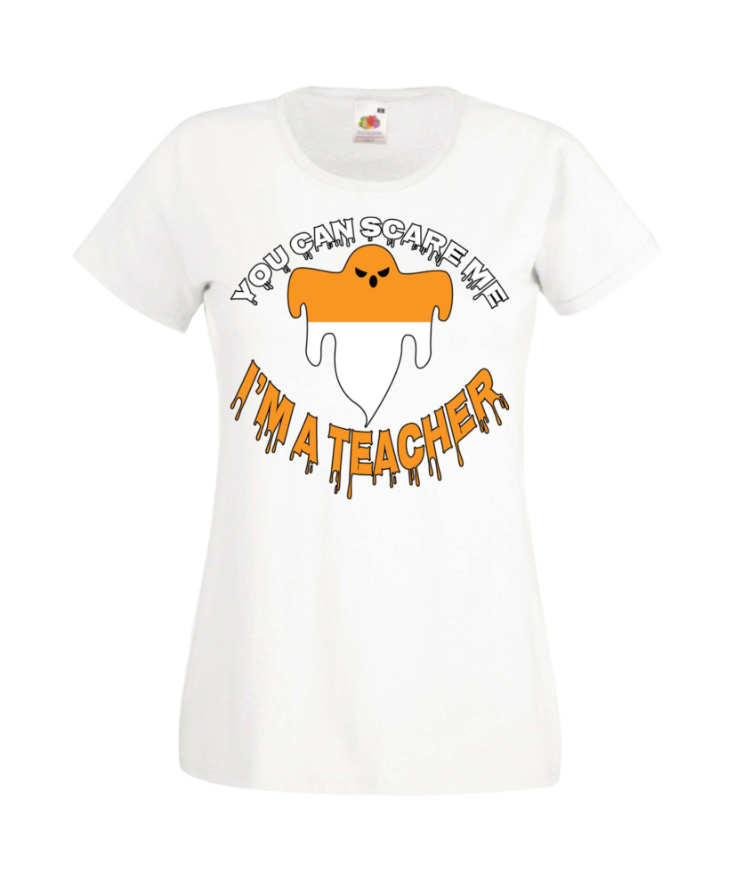 Дамска тениска Хелоуин Halloween You Can Scare Me I'm A Teacher