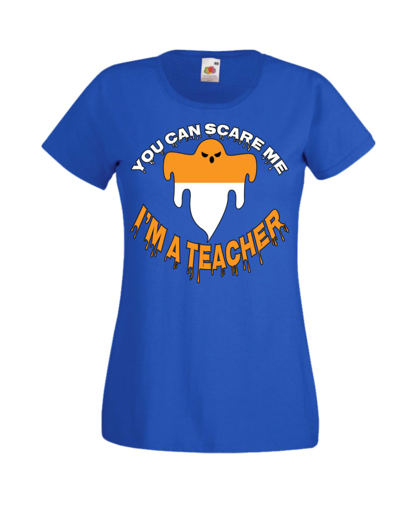 Дамска тениска Хелоуин Halloween You Can Scare Me I'm A Teacher