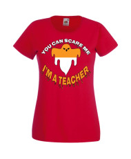 Дамска тениска Хелоуин Halloween You Can Scare Me I'm A Teacher