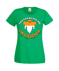 Дамска тениска Хелоуин Halloween You Can Scare Me I'm A Teacher