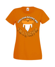 Дамска тениска Хелоуин Halloween You Can Scare Me I'm A Teacher