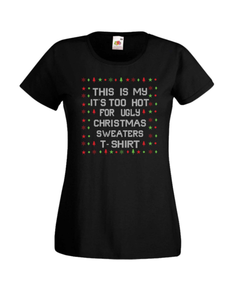 Дамска коледна тениска This Is My Too Hot For Ugly Sweaters Tshirt