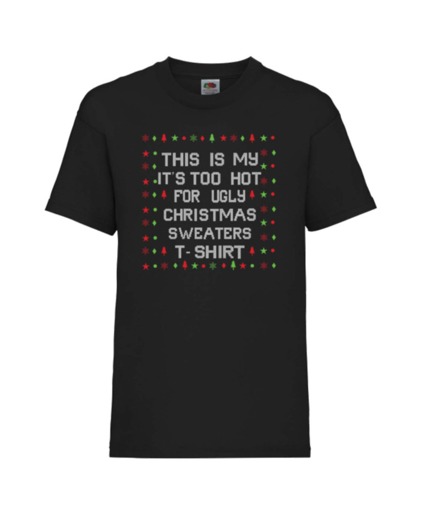 Детска тениска Коледа This is my too hot for ugly sweaters tshirt