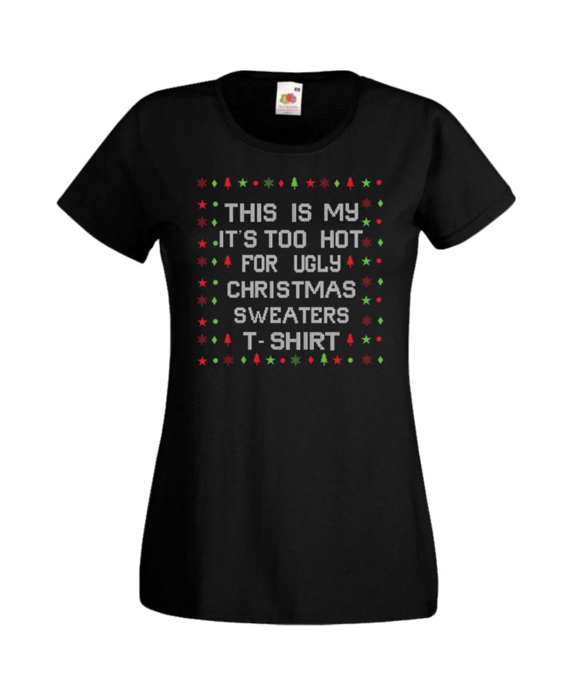 Дамска Коледна Тениска Christmas Holiday This Is My Too Hot For Ugly Sweaters Tshirt Дамска Коледна Тениска Christmas Holiday This Is My Too Hot For Ugly Sweaters Tshirt