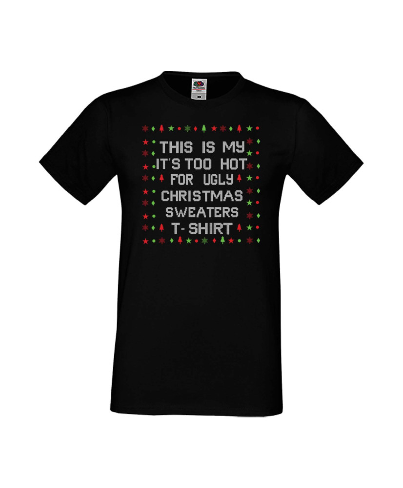 Мъжка Коледна Тениска Christmas Holiday This Is My Too Hot For Ugly Sweaters Tshirt