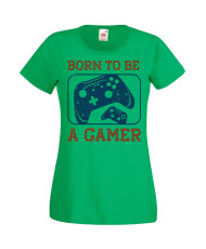 Дамска Геймърска Тениска Gamer Born To Be A Gamer