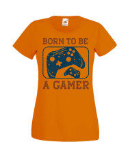 Дамска Геймърска Тениска Gamer Born To Be A Gamer