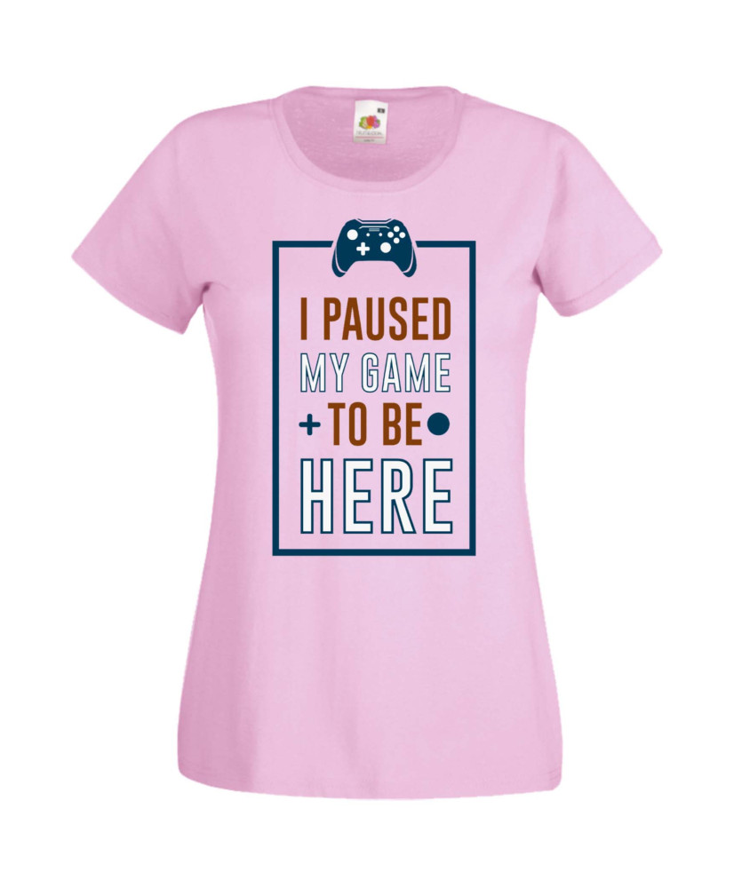 Дамска Геймърска Тениска Gamer I Paused My Game To Be Here 01 Дамска Геймърска Тениска Gamer I Paused My Game To Be Here 01