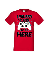 Мъжка Геймърска Тениска Gamer I Paused My Game To Be Here 02