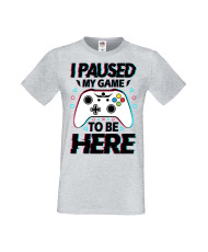 Мъжка Геймърска Тениска Gamer I Paused My Game To Be Here 02