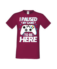 Мъжка Геймърска Тениска Gamer I Paused My Game To Be Here 02