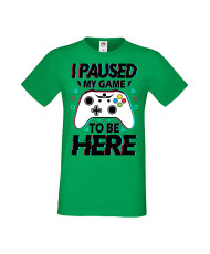 Мъжка Геймърска Тениска Gamer I Paused My Game To Be Here 02