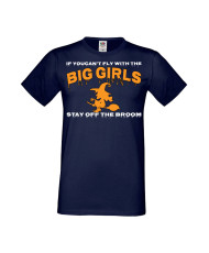 Мъжка Тениска Хелоуин Вси Светии Halloween If You Can'T Fly With The Big Girls Stay Off The Broom 1