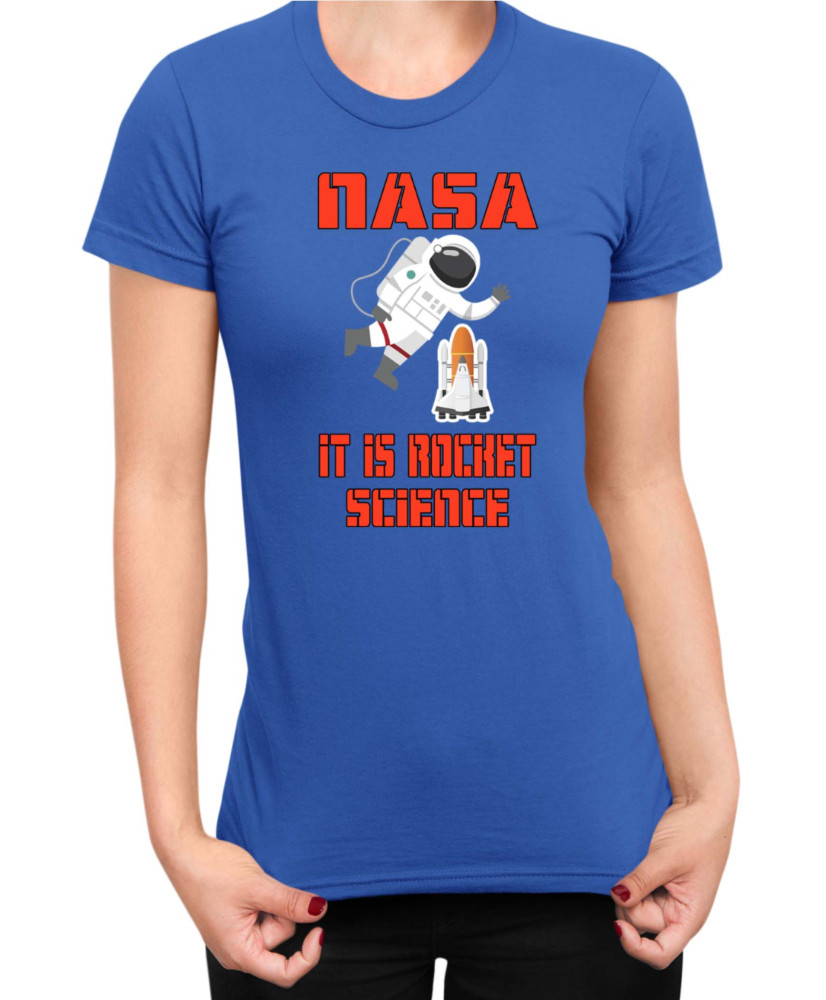 Дамска Тениска Nasa Space Theme Nasa It Is Rocket Science