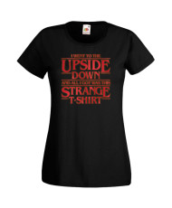 Дамска Тениска Stranger Things Netflix I Went To The Upside Down