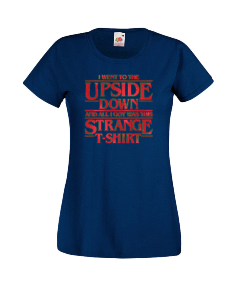 Дамска Тениска Stranger Things Netflix I Went To The Upside Down Дамска Тениска Stranger Things Netflix I Went To The Upside Down