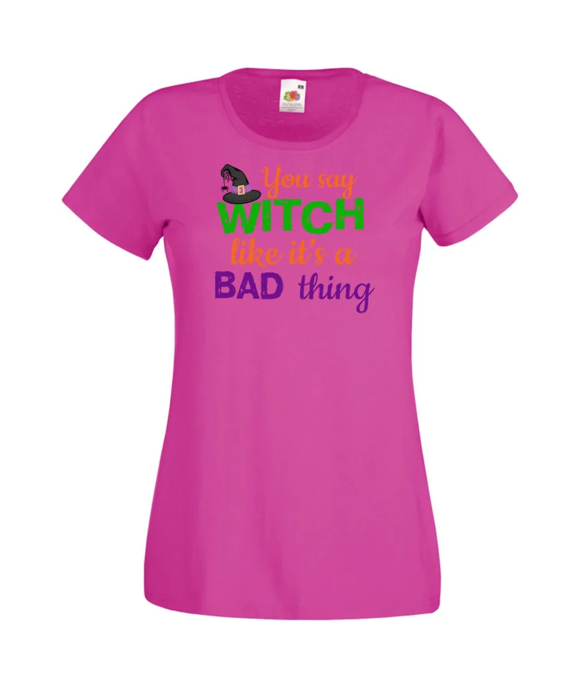 Дамска тениска Хелоуин You say Witch bad thing