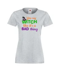 Дамска тениска Хелоуин You say Witch bad thing