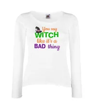 Дамска тениска Хелоуин You say Witch bad thing