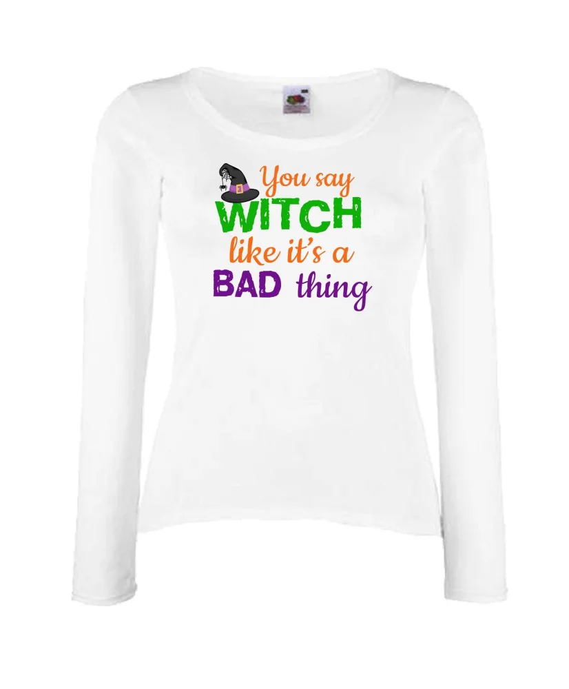 Дамска тениска Хелоуин You say Witch bad thing