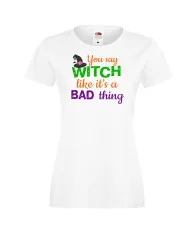 Дамска тениска Хелоуин You say Witch bad thing