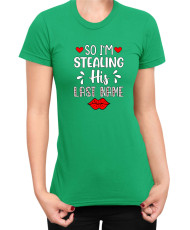 Дамска Тениска Power Couple Valentine Day Love I Stole Her Heart So I Am Stealing His Last Name Girl