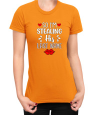 Дамска Тениска Power Couple Valentine Day Love I Stole Her Heart So I Am Stealing His Last Name Girl