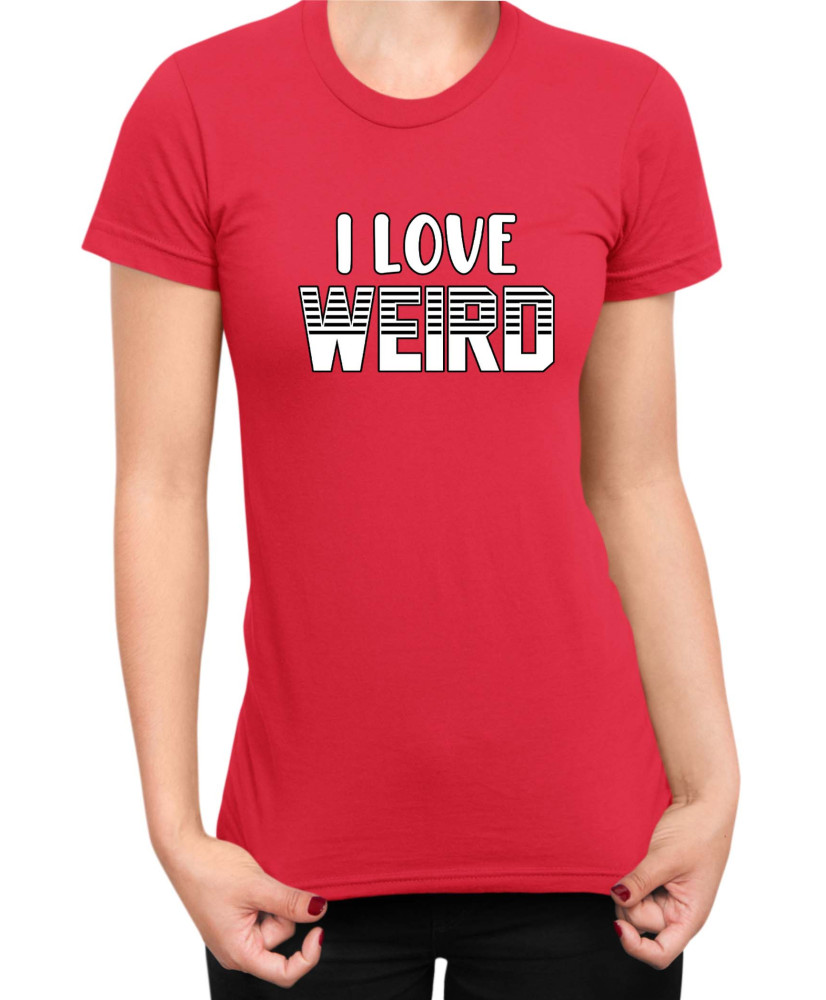 Дамска Тениска Power Couple Valentine Day Love Weird I Love Weird Girl Дамска Тениска Power Couple Valentine Day Love Weird I Love Weird Girl