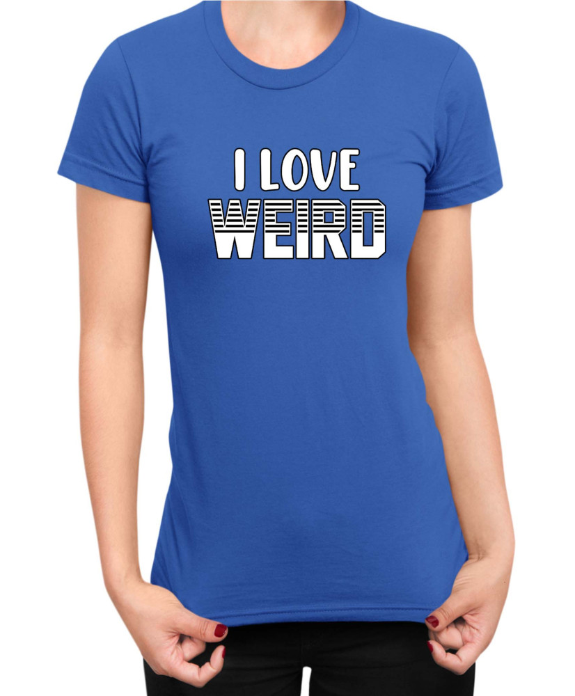 Дамска Тениска Power Couple Valentine Day Love Weird I Love Weird Girl Дамска Тениска Power Couple Valentine Day Love Weird I Love Weird Girl
