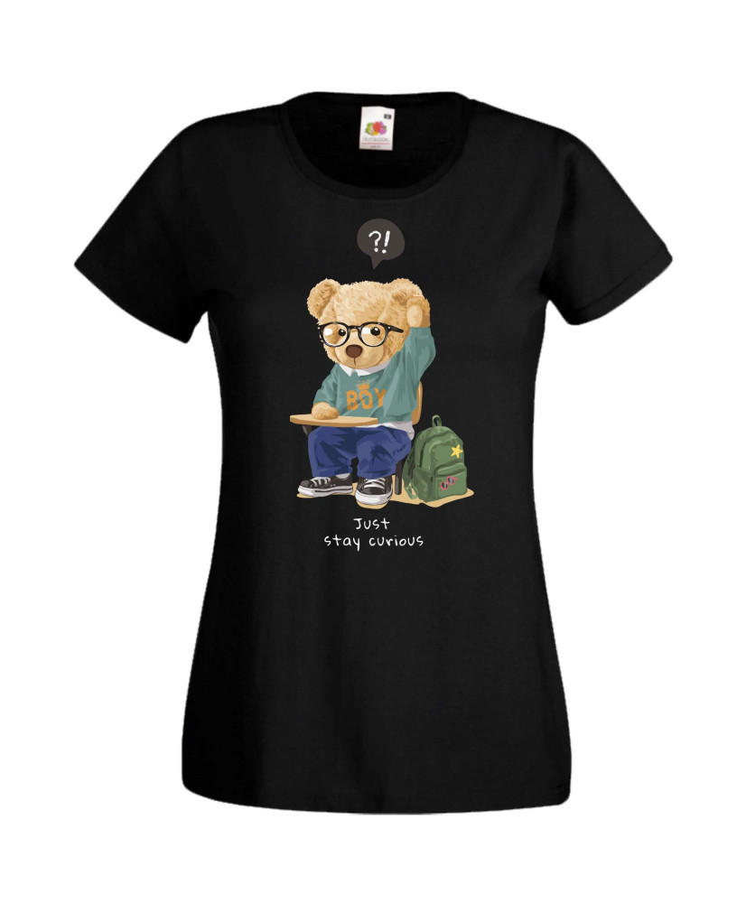 Дамска Тениска Cute Cuddly Teddy Bear Just Stay Curious Дамска Тениска Cute Cuddly Teddy Bear Just Stay Curious