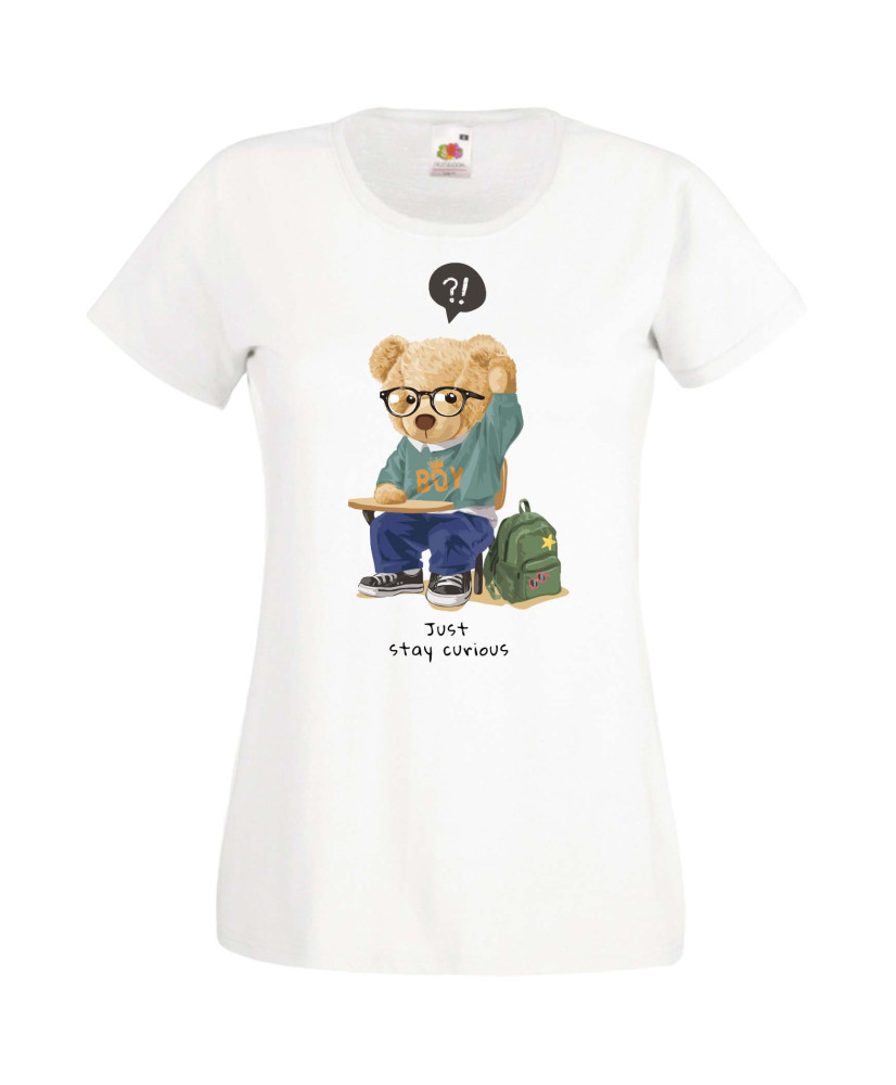 Дамска Тениска Cute Cuddly Teddy Bear Just Stay Curious
