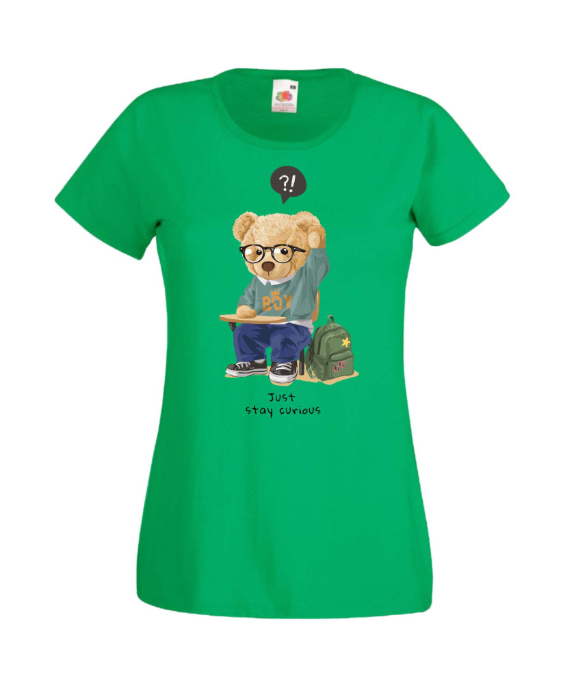 Дамска Тениска Cute Cuddly Teddy Bear Just Stay Curious Дамска Тениска Cute Cuddly Teddy Bear Just Stay Curious