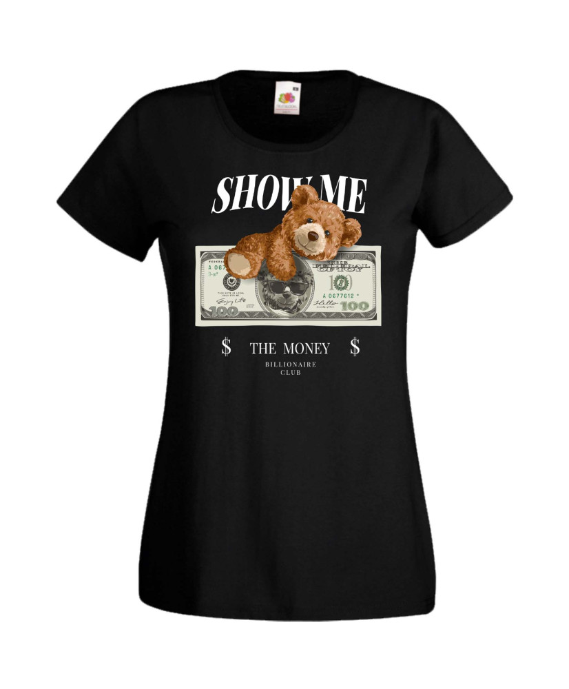 Дамска Тениска Cute Cuddly Teddy Bear Show Me The Money Дамска Тениска Cute Cuddly Teddy Bear Show Me The Money