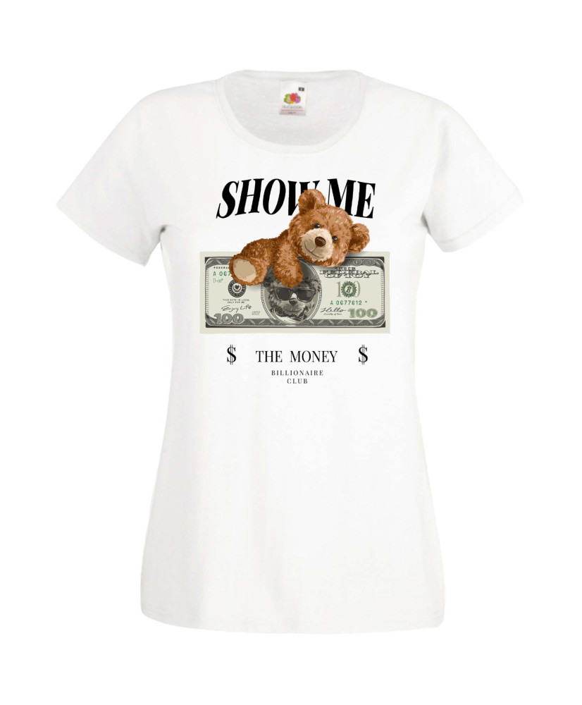 Дамска Тениска Cute Cuddly Teddy Bear Show Me The Money Дамска Тениска Cute Cuddly Teddy Bear Show Me The Money
