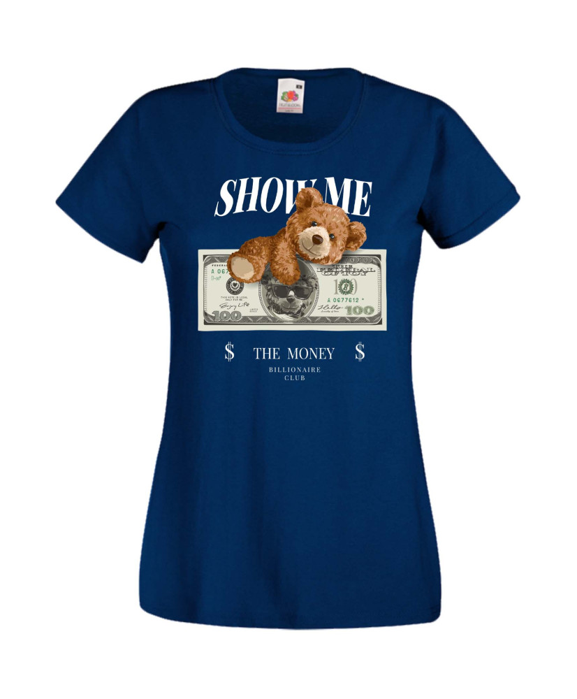 Дамска Тениска Cute Cuddly Teddy Bear Show Me The Money Дамска Тениска Cute Cuddly Teddy Bear Show Me The Money