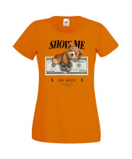 Дамска Тениска Cute Cuddly Teddy Bear Show Me The Money