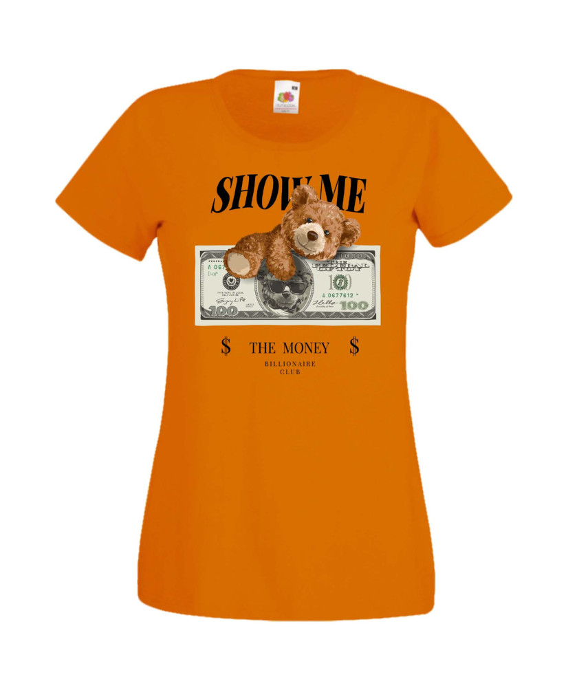 Дамска Тениска Cute Cuddly Teddy Bear Show Me The Money