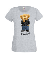 Дамска Тениска Cute Cuddly Teddy Bear Stay Real
